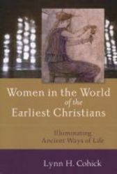 Women In The World Of The Earliest Christians - Illuminating Ancient Ways Of Life paperback