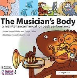 The Musician& 39 S Body - A Maintenance Manual For Peak Performance Hardcover