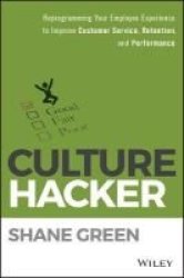 Culture Hacker - Reprogramming Your Employee Experience To Improve Customer Service Retention And Performance Hardcover