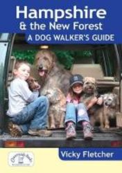 Hampshire & The New Forest: A Dog Walker&#39 S Guide paperback