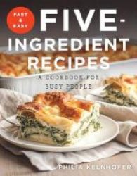 Fast And Easy Five-ingredient Recipes - A Cookbook For Busy People Paperback