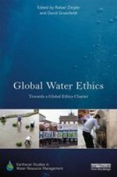 Global Water Ethics - Towards A Global Ethics Charter Hardcover