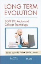Long Term Evolution: 3GPP LTE Radio and Cellular Technology Internet and Communications