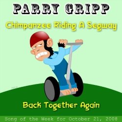 Chimpanzee Riding A Segway: Parry Gripp Song Of The Week For October 21 2008 - Single