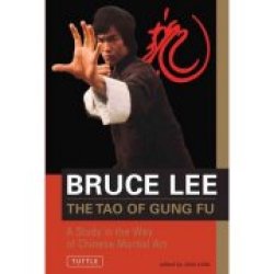 The Tao Of Gung Fu: A Study In The Way Of Chinese Martial Arts