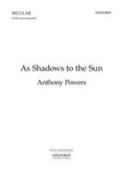 As Shadows To The Sun Book Vocal Score