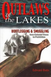Thunder Bay Press Outlaws of the Lakes: Bootlegging & Smuggling from Colonial Times to Prohibition