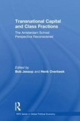 Transnational Capital And Class Fractions - The Amsterdam School Perspective Reconsidered Hardcover