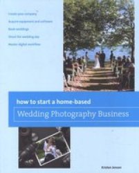 How To Start A Home-based Wedding Photography Business paperback First Edition