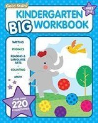 Kindergarten Big Workbook Ages 5-6 - 220+ Activities Writing Phonics Reading & Language Arts Counting And Math Paperback