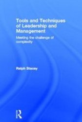Tools And Techniques Of Leadership And Management - Meeting The Challenge Of Complexity hardcover