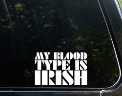 My Blood Type Is Irish - 6"X4" Vinyl Die Cut Decal Bumper Sticker For Windows Trucks Cars Laptops Macbooks Etc.