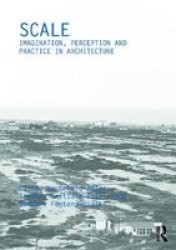 Scale - Imagination Perception And Practice In Architecture Paperback