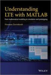 Understanding LTE With Matlab: From Mathematical Modeling To Simulation And Prototyping