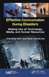 Effective Communication During Disasters - Making Use Of Technology Media And Human Resources Paperback