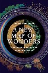 A New Map Of Wonders - A Journey In Search Of Modern Marvels Hardcover