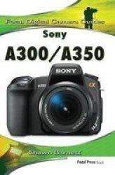 Sony A300 A350 - Focal Digital Camera Guides Hardcover