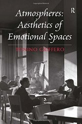 Atmospheres: Aesthetics Of Emotional Spaces