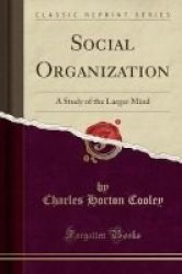 Social Organization - A Study Of The Larger Mind Classic Reprint Paperback