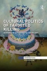 Cultural Politics Of Targeted Killing - On Drones Counter-insurgency And Violence Paperback