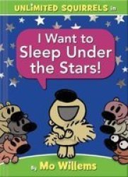 Unlimited Squirrels I Want To Sleep Under The Stars Hardcover