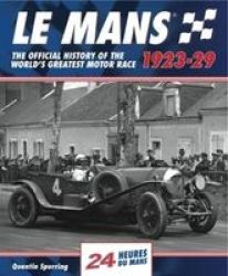 Le Mans: The Official History 1923-29 Hardcover