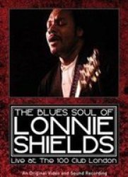 The Blues Soul Of Lonnie Shields: Live At The 100 Club London DVD