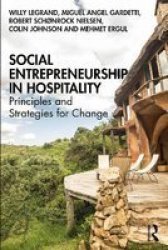 Social Entrepreneurship In Hospitality - Principles And Strategies For Change Paperback