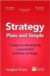 Strategy Plain And Simple - 3 Steps To Building A Successful Strategy For Your Startup Or Growing Business Paperback