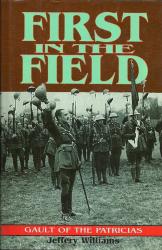 First In The Field - Gault Of The Patricias By Jeffery Williams New Hard Cover