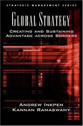 Global Strategy: Creating and Sustaining Advantage across Borders Strategic Management