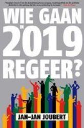 Wie Gaan In 2019 Regeer? Afrikaans Paperback