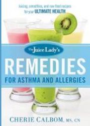The Juice Lady's Remedies For Asthma And Allergies