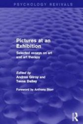 Pictures At An Exhibition - Selected Essays On Art And Art Therapy Paperback