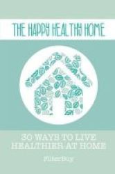The Happy Healthy Home Paperback
