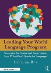 Leading Your World Language Program - Strategies For Design And Supervision Even If You Don& 39 T Speak The Language Paperback