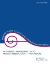 Wavelet Analysis and Multiresolution Methods Lecture Notes in Pure and Applied Mathematics Volume 0