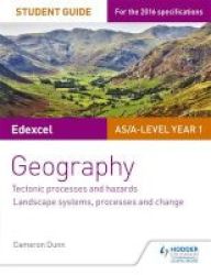 Edexcel As a-level Geography Student Guide 1: Tectonic Processes And Hazards Landscape Systems Processes And Change Student Guide 1 Paperback
