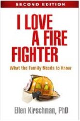 I Love A Fire Fighter - What The Family Needs To Know Paperback 2ND New Edition