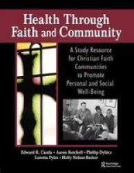 Health Through Faith And Community - A Study Resource For Christian Faith Communities To Promote Personal And Social Well-being Hardcover