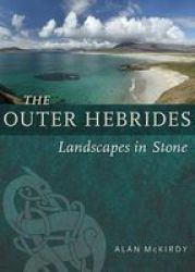 The Outer Hebrides - Landscapes In Stone Paperback