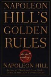 Napoleon Hill& 39 S Golden Rules - The Lost Writings Paperback