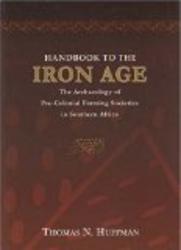 Handbook to the Iron Age: The Archaeology of Pre-colonial Farming Societies in Southern Africa