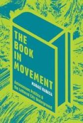 The Book In Movement - Autonomous Politics And The Lettered City Underground Paperback