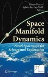 Space Manifold Dynamics: Novel Spaceways for Science and Exploration Space Technology Proceedings