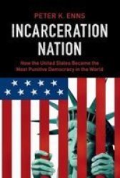 Incarceration Nation: How The United States Became The Most Punitive Democracy In The World