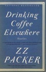 Drinking Coffee Elsewhere Paperback 1ST Riverhead Trade Pbk. Ed