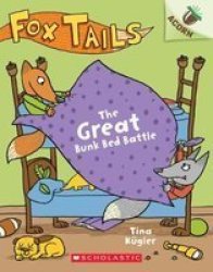 The Great Bunk Bed Battle: An Acorn Book Fox Tails 1 Paperback