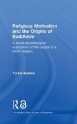 Religious Motivation and the Origins of Buddhism - A Social-Psychological Exploration of the Origins of a World Religion
