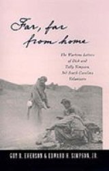 & 39 Far Far From Home& 39 - The Wartime Letters Of Dick And Tally Simpson Third South Carolina Volunteers Hardcover